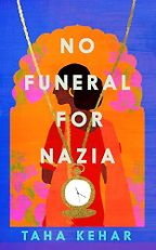 The Best Novels from Pakistan - No Funeral for Nazia by Taha Kehar The Best Novels from Pakistan - No Funeral for Nazia by Taha Kehar