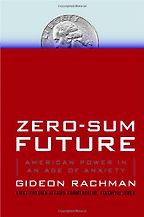 Zero-Sum Future by Gideon Rachman Zero-Sum Future by Gideon Rachman