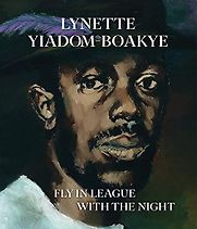 Lynette Yiadom-Boakye: Fly In League With The Night by Andrea Schlieker, Elizabeth Alexander, Isabella Maidment & Lynette Yiadom-Boakye Lynette Yiadom-Boakye: Fly In League With The Night by Andrea Schlieker, Elizabeth Alexander, Isabella Maidment & Lynette Yiadom-Boakye