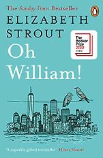 The Best Fiction of 2022: The Booker Prize Shortlist - Oh William! by Elizabeth Strout The Best Fiction of 2022: The Booker Prize Shortlist - Oh William! by Elizabeth Strout