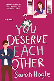 The Best Enemies-to-Lovers Books - You Deserve Each Other: A Novel by Sarah Hogle The Best Enemies-to-Lovers Books - You Deserve Each Other: A Novel by Sarah Hogle