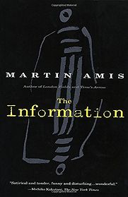 The Information by Martin Amis The Information by Martin Amis