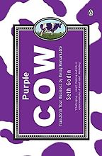 Purple Cow: Transform Your Business by Being Remarkable by Seth Godin Purple Cow: Transform Your Business by Being Remarkable by Seth Godin