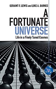 The best books on Cosmic Purpose - A Fortunate Universe: Life in a Finely Tuned Cosmos by Geraint Lewis & Luke Barnes The best books on Cosmic Purpose - A Fortunate Universe: Life in a Finely Tuned Cosmos by Geraint Lewis & Luke Barnes