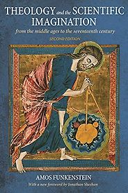 The best books on The History of Science and Religion - Theology and the Scientific Imagination by Amos Funkenstein The best books on The History of Science and Religion - Theology and the Scientific Imagination by Amos Funkenstein