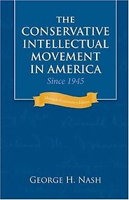 The best books on The Appeal of Conservatism - The Conservative Intellectual Movement in America since 1945 by George H Nash The best books on The Appeal of Conservatism - The Conservative Intellectual Movement in America since 1945 by George H Nash