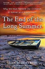 The best books on Consumption and the Environment - The End of the Long Summer by Dianne Dumanoski The best books on Consumption and the Environment - The End of the Long Summer by Dianne Dumanoski