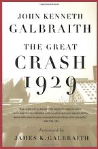 The Great Crash 1929 by John Kenneth Galbraith The Great Crash 1929 by John Kenneth Galbraith