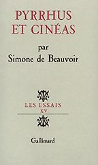 Underrated Existentialist Classics - Pyrrhus et Cinéas by Simone de Beauvoir Underrated Existentialist Classics - Pyrrhus et Cinéas by Simone de Beauvoir