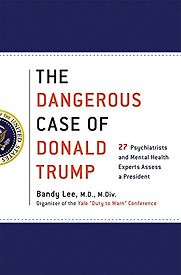 The Dangerous Case of Donald Trump by Bandy Lee The Dangerous Case of Donald Trump by Bandy Lee