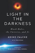 The best books on Black Holes - Light in the Darkness: Black Holes, the Universe, and Us by Heino Falcke