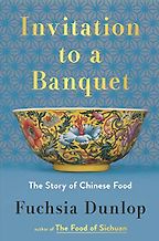 The Best China Books of 2023 - Invitation to a Banquet: The Story of Chinese Food by Fuchsia Dunlop The Best China Books of 2023 - Invitation to a Banquet: The Story of Chinese Food by Fuchsia Dunlop