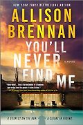 The Best Mystery & Suspense Audiobooks of 2024 - You'll Never Find Me by Allison Brennan