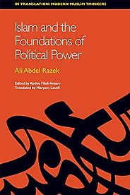 The best books on Islam and the State - Islam and the Foundations of Political Power by Ali Abdel Razek The best books on Islam and the State - Islam and the Foundations of Political Power by Ali Abdel Razek