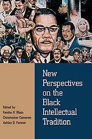 New Perspectives on the Black Intellectual Tradition edited by Keisha N. Blain, Christopher Cameron and Ashley Farmer New Perspectives on the Black Intellectual Tradition edited by Keisha N. Blain, Christopher Cameron and Ashley Farmer
