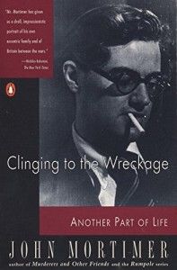 Favourite Memoirs - Clinging to the Wreckage by John Mortimer