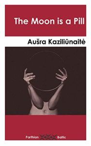 Best Baltic Literature - The Moon is a Pill by Aušra Kaziliūnaitė