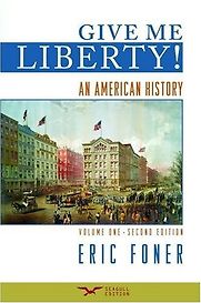 Give Me Liberty! by Eric Foner Give Me Liberty! by Eric Foner