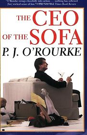 The CEO of the Sofa by P. J. O’Rourke The CEO of the Sofa by P. J. O’Rourke