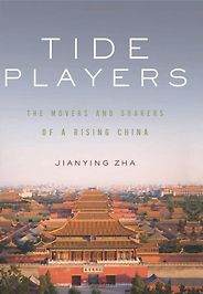 The best books on China - Tide Players by Jianying Zha The best books on China - Tide Players by Jianying Zha