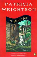 The best books on Fantasy’s Many Uses - A Little Fear by Patricia Wrightson The best books on Fantasy’s Many Uses - A Little Fear by Patricia Wrightson