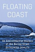 The Best Russia Books: the 2020 Pushkin House Prize - Floating Coast: An Environmental History of the Bering Strait by Bathsheba Demuth