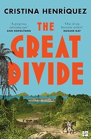 Historical Fiction Set in Latin America - The Great Divide by Cristina Henríquez Historical Fiction Set in Latin America - The Great Divide by Cristina Henríquez