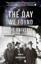 The best books on The History of Physics - The Day We Found the Universe by Marcia Bartusiak The best books on The History of Physics - The Day We Found the Universe by Marcia Bartusiak