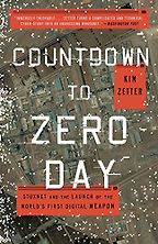The Best Cyber Security Books - Countdown to Zero Day: Stuxnet and the Launch of the World's First Digital Weapon by Kim Zetter
