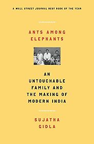 The best books on Contemporary India - Ants Among Elephants: An Untouchable Family and the Making of Modern India by Sujatha Gidla The best books on Contemporary India - Ants Among Elephants: An Untouchable Family and the Making of Modern India by Sujatha Gidla