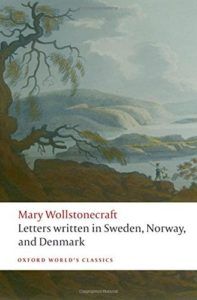 The Best Books on the Philosophy of Travel - Letters written in Sweden, Norway, and Denmark by Mary Wollstonecraft