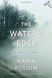 The Water's Edge by Karin Fossum The Water's Edge by Karin Fossum