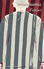 Fateless by Imre Kertész & Tim Wilkinson (translator) Fateless by Imre Kertész & Tim Wilkinson (translator)