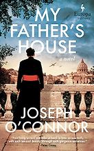 My Father's House: A Novel by Joseph O'Connor