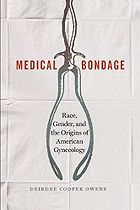 Best History of Medicine Books - Medical Bondage: Race, Gender, and the Origins of American Gynecology by Deirdre Cooper Owens