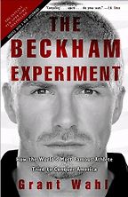The best books on Global Sport - The Beckham Experiment by Grant Wahl The best books on Global Sport - The Beckham Experiment by Grant Wahl
