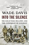 The Best Nonfiction of the Past Quarter Century: The Baillie Gifford Prize Winner of Winners - Into the Silence: The Great War, Mallory and the Conquest of Everest by Wade Davis The Best Nonfiction of the Past Quarter Century: The Baillie Gifford Prize Winner of Winners - Into the Silence: The Great War, Mallory and the Conquest of Everest by Wade Davis