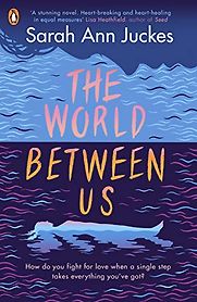 The World Between Us by Sarah Ann Juckes The World Between Us by Sarah Ann Juckes