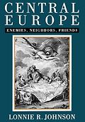 The best books on Austria - Central Europe: Enemies, Neighbors, Friends by Lonnie Johnson