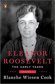 Eleanor Roosevelt: Volume One 1884-1933 by Blanche Wiesen Cook Eleanor Roosevelt: Volume One 1884-1933 by Blanche Wiesen Cook