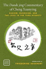 The Daode jing Commentary of Cheng Xuanying: Daoism, Buddhism, and the Laozi in the Tang Dynasty by Friederike Assandri (translator) The Daode jing Commentary of Cheng Xuanying: Daoism, Buddhism, and the Laozi in the Tang Dynasty by Friederike Assandri (translator)