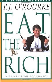Eat the Rich: A Treatise on Economics by P. J. O’Rourke