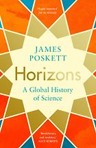The best books on Global History - Horizons: The Global Origins of Modern Science by James Poskett