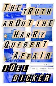 The Truth About the Harry Quebert Affair by Joël Dicker The Truth About the Harry Quebert Affair by Joël Dicker