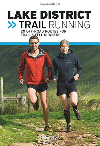 Lake District Trail Running: 20 off-Road Routes for Trail & Fell Runners by Helen Mort