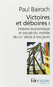 Victoires et Déboires (Successes and Failures). Histoire économique du monde du XVIe siècle à nos jours by Paul Bairoch Victoires et Déboires (Successes and Failures). Histoire économique du monde du XVIe siècle à nos jours by Paul Bairoch