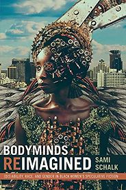 The best books on Menstruation - Bodyminds Reimagined: (Dis)Ability, Race, and Gender in Black Women’s Speculative Fiction by Sami Schalk