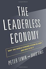 The Leaderless Economy: Why the World Economic System Fell Apart and How to Fix It by Peter Temin The Leaderless Economy: Why the World Economic System Fell Apart and How to Fix It by Peter Temin
