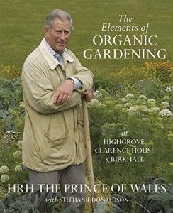 The best books on Garden Photography - The Elements of Organic Gardening by Andrew Lawson & HR Highness the Prince of Wales and Stephanie Donaldson