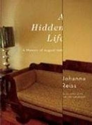 A Hidden Life by Johanna Reiss A Hidden Life by Johanna Reiss